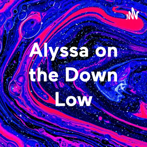 Alyssa on the Down Low