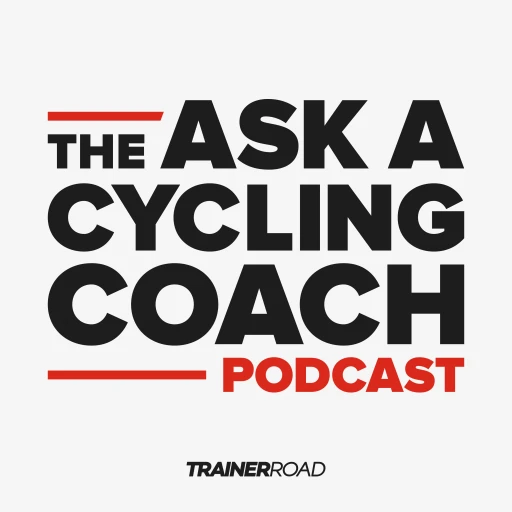 Ask a Cycling Coach – TrainerRoad Podcast