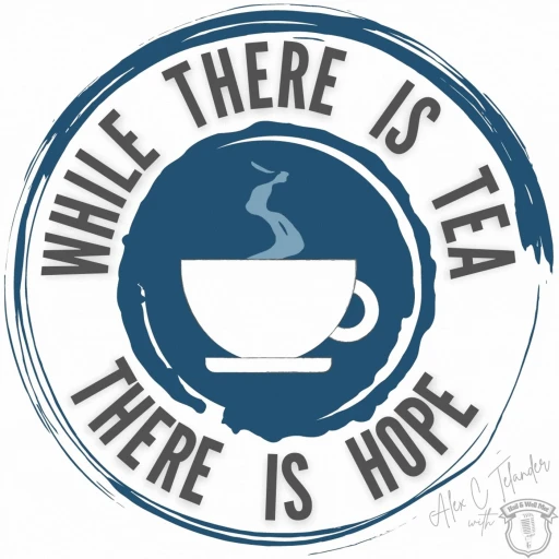 While There is Tea There is Hope