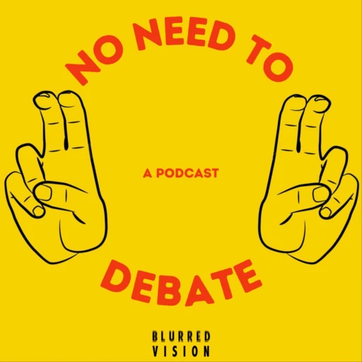 The No Need To Debate Podcast