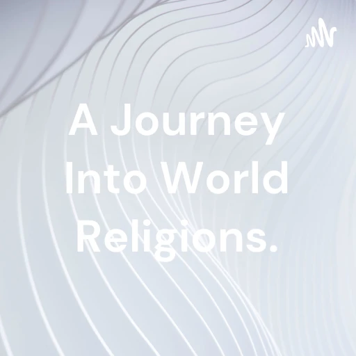 A Journey Into World Religions.