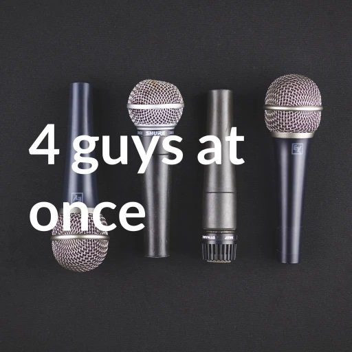 4 guys at once