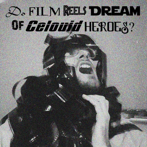 Do Film Reels Dream Of Celluloid Heroes?