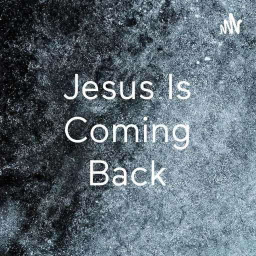 Jesus Is Coming Back