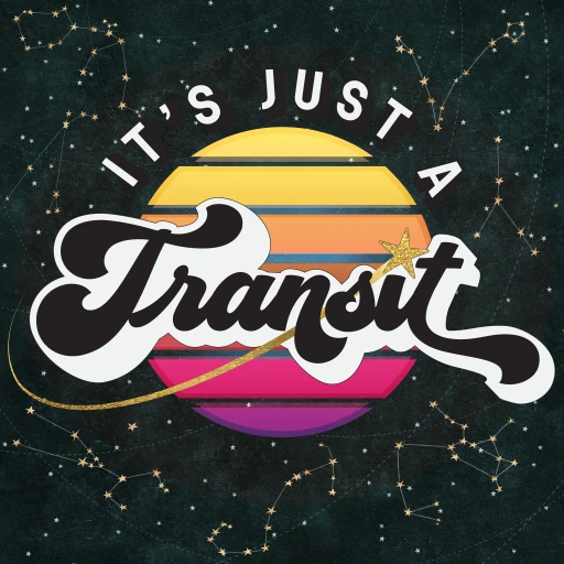 It’s Just a Transit