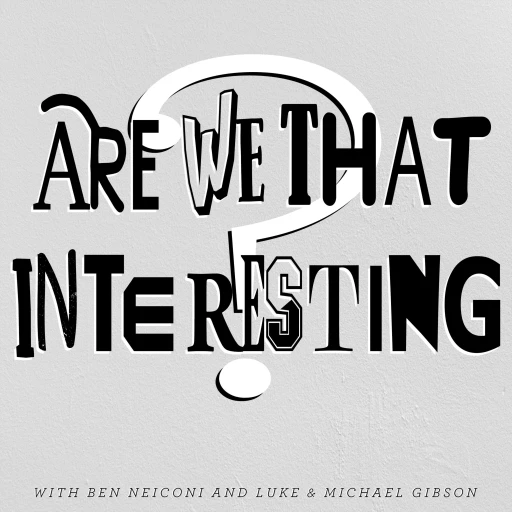 Are We That Interesting?