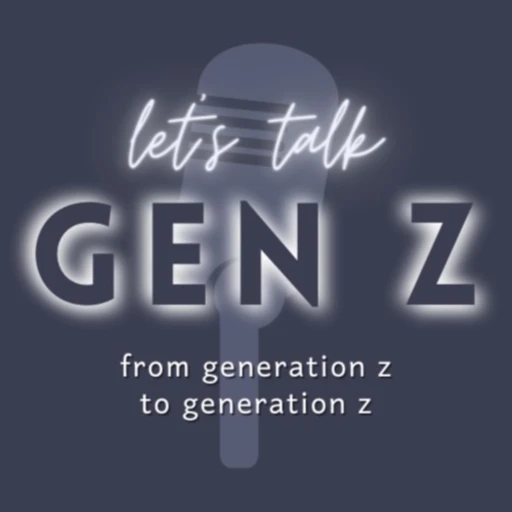 Let’s Talk Gen Z!