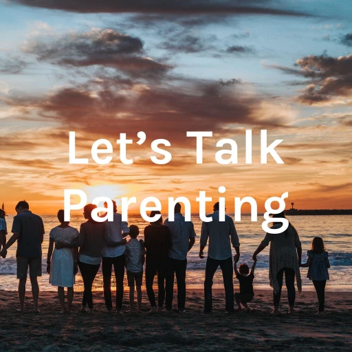 Let’s Talk Parenting