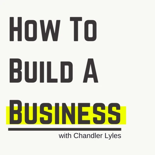 How to Build a Business w. Chandler Lyles