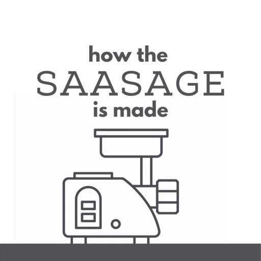 How the Saasage is Made