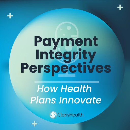 Payment Integrity Perspectives: how health plans innovate