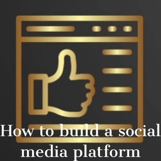 How to build a social media platform