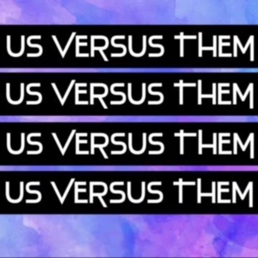 Us versus Them