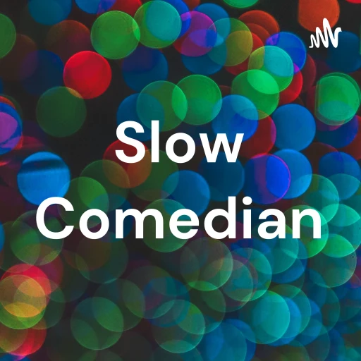 Slow Comedian