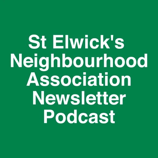 St Elwick’s Neighbourhood Association Newsletter Podcast