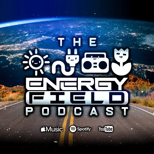 The Energy Field Podcast