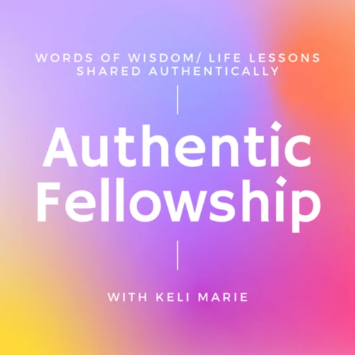 Authentic Fellowship w/ Keli Marie