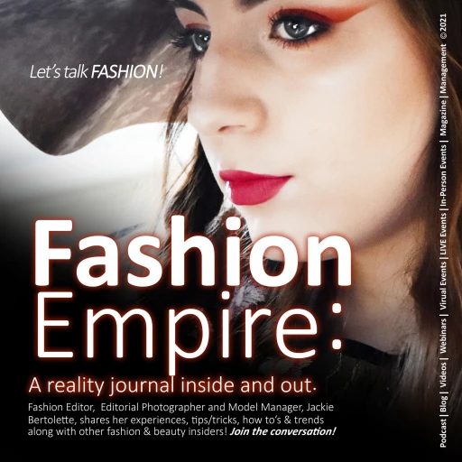 Fashion Empire – A reality journal inside and out: Tips/trends/talk from fashion/beauty insiders!