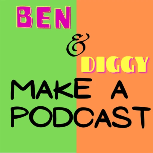 Ben & Diggy Make a Podcast