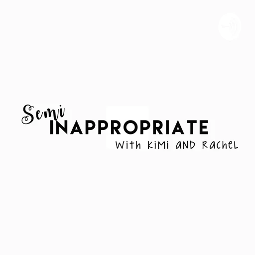 Semi Inappropriate with Kimi and Rachel