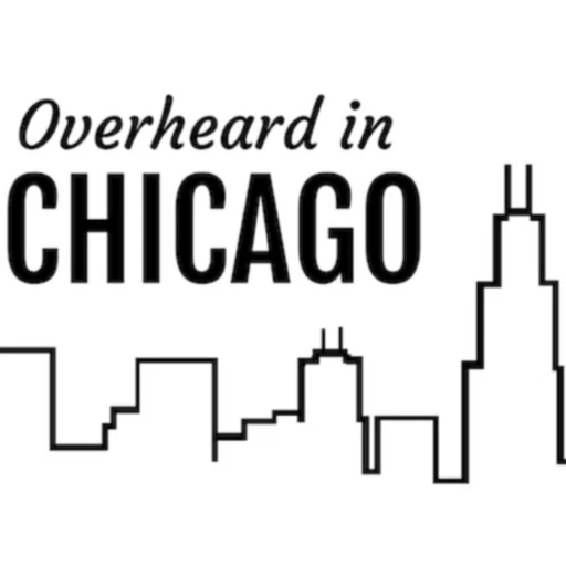 Overheard In Chicago