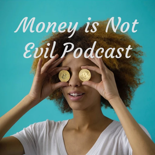 Money is Not Evil Podcast