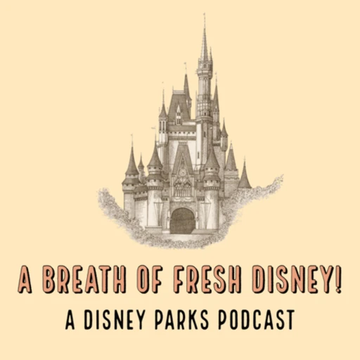 A Breath of Fresh Disney! – A Disney Parks Podcast