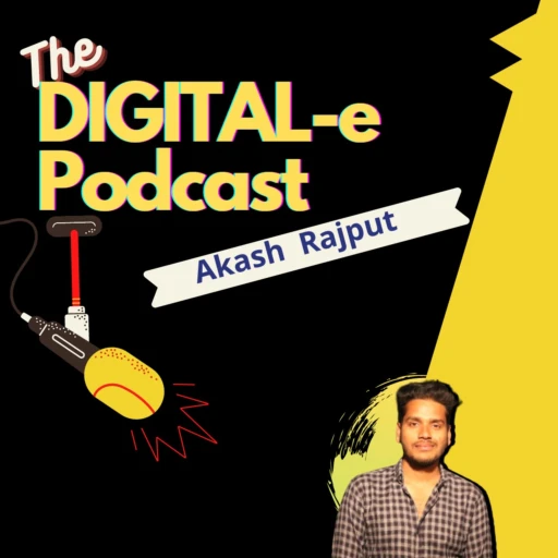 The Digital-E podcast with Akash