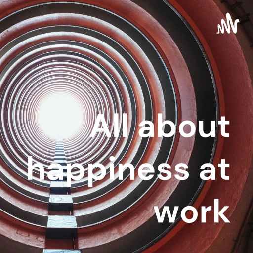 All about happiness at work