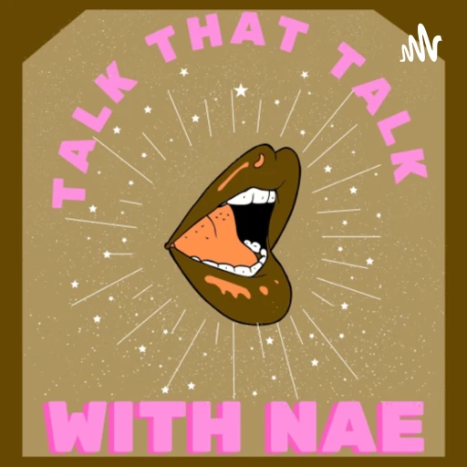 Talk That Talk With Nae