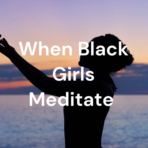 When Black Girls Meditate