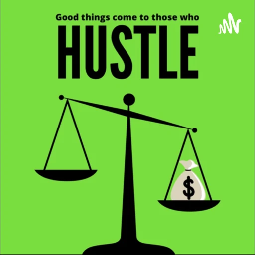 Good Things Come To Those Who Hustle