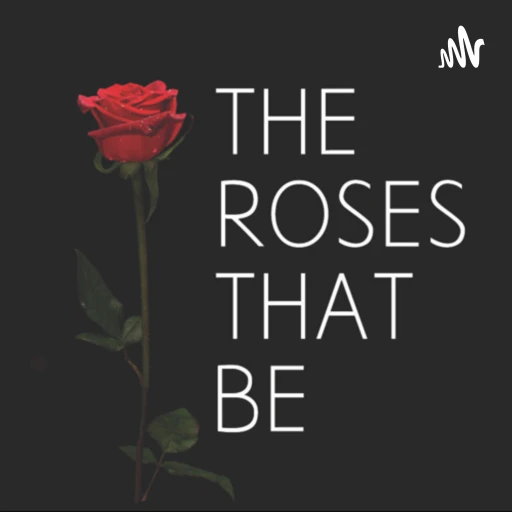 The Roses That Be