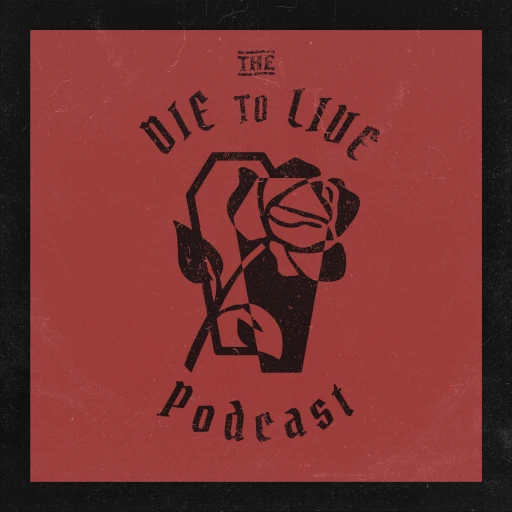 The Die To Live Podcast