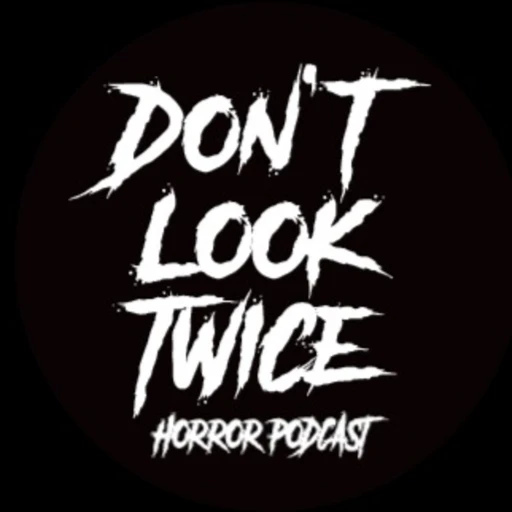 Don’t Look Twice Horror Podcast