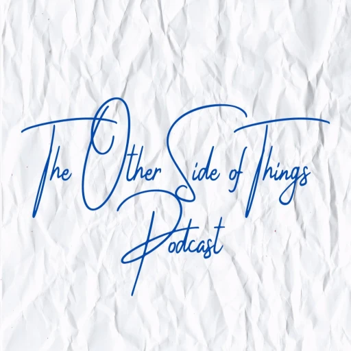 The Other Side of Things Podcast