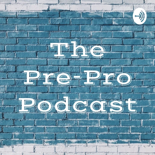 The Pre-Pro Podcast