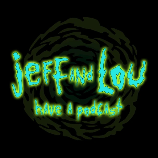 Jeff And Lou Have A Podcast