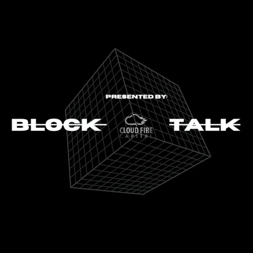 BlockTalk: Presented by Cloud Fire Capital