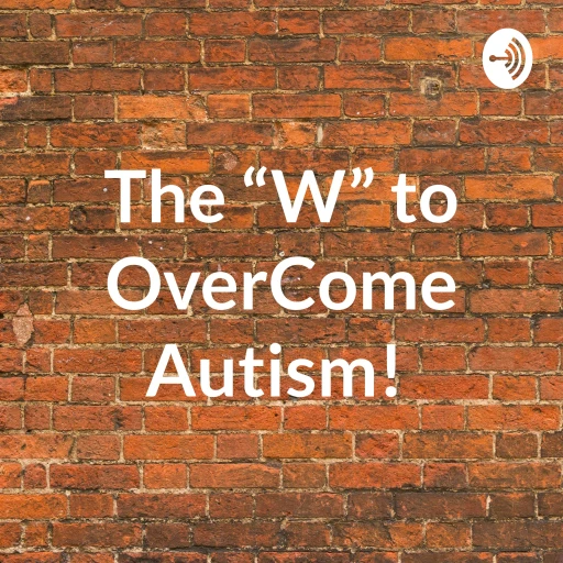 The “W” to OverCome Autism!