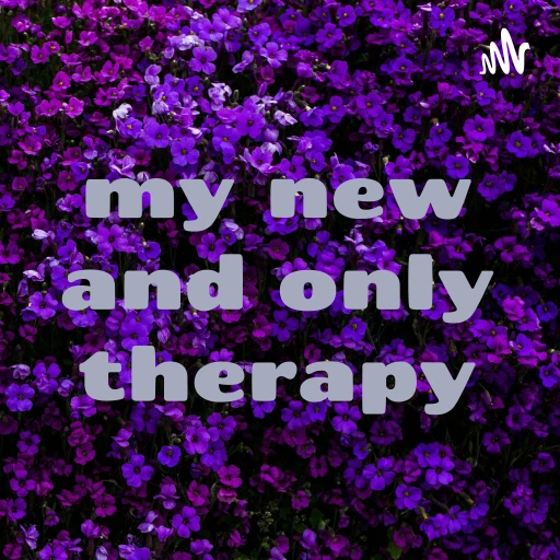 my new and only therapy