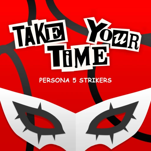 Take Your Time – A Persona 5 in Real Time Podcast