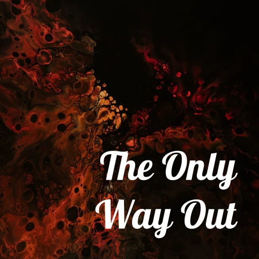 The Only Way Out