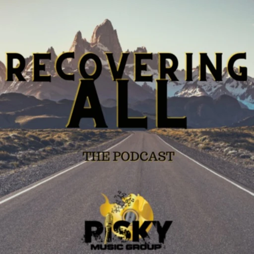 “RECOVERING ALL” THE PODCAST