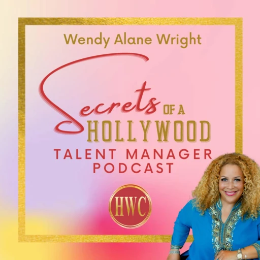 Wendy Alane Wright’s Secrets of a Hollywood Talent Manager Podcast