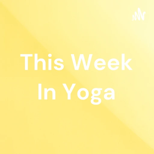 This Week In Yoga