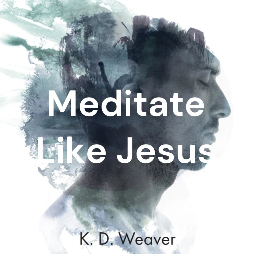 Meditate Like Jesus