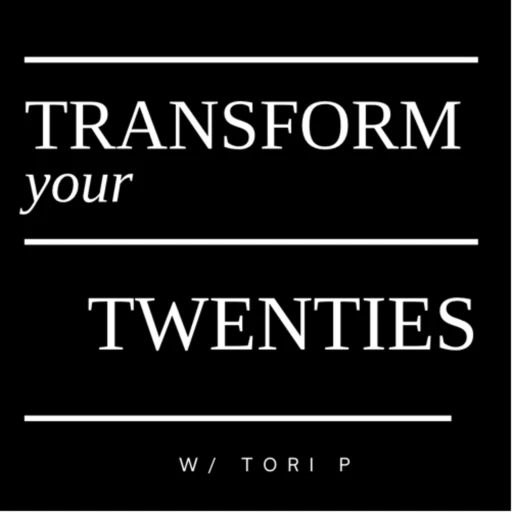 TRANSFORM your 20s w/ Tori P