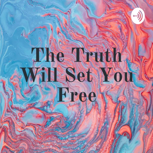 The Truth Will Set You Free…