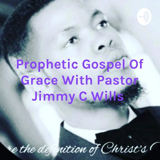 Prophetic Gospel Of Grace With Pastor Jimmy C Wills